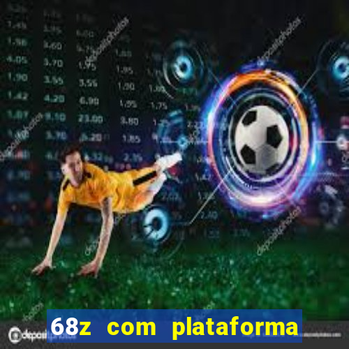 68z com plataforma de jogos